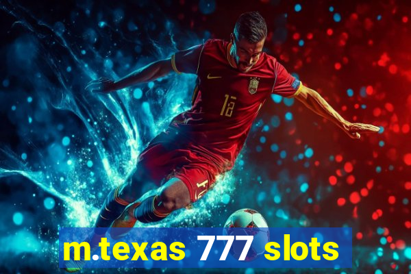 m.texas 777 slots
